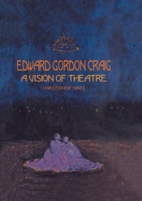 Immagine di copertina: Edward Gordon Craig: A Vision of Theatre 1st edition 9789057021244