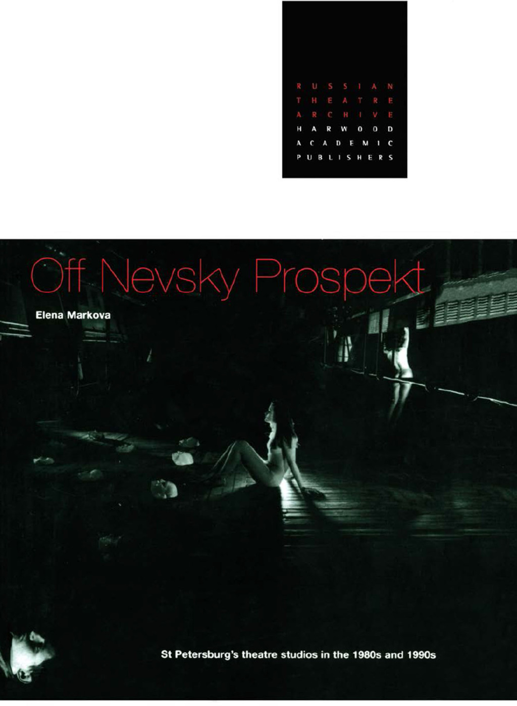 Off Nevsky Prospekt St Petersburg’s Theatre Studios in the 1980s and 1990s 1st Edition