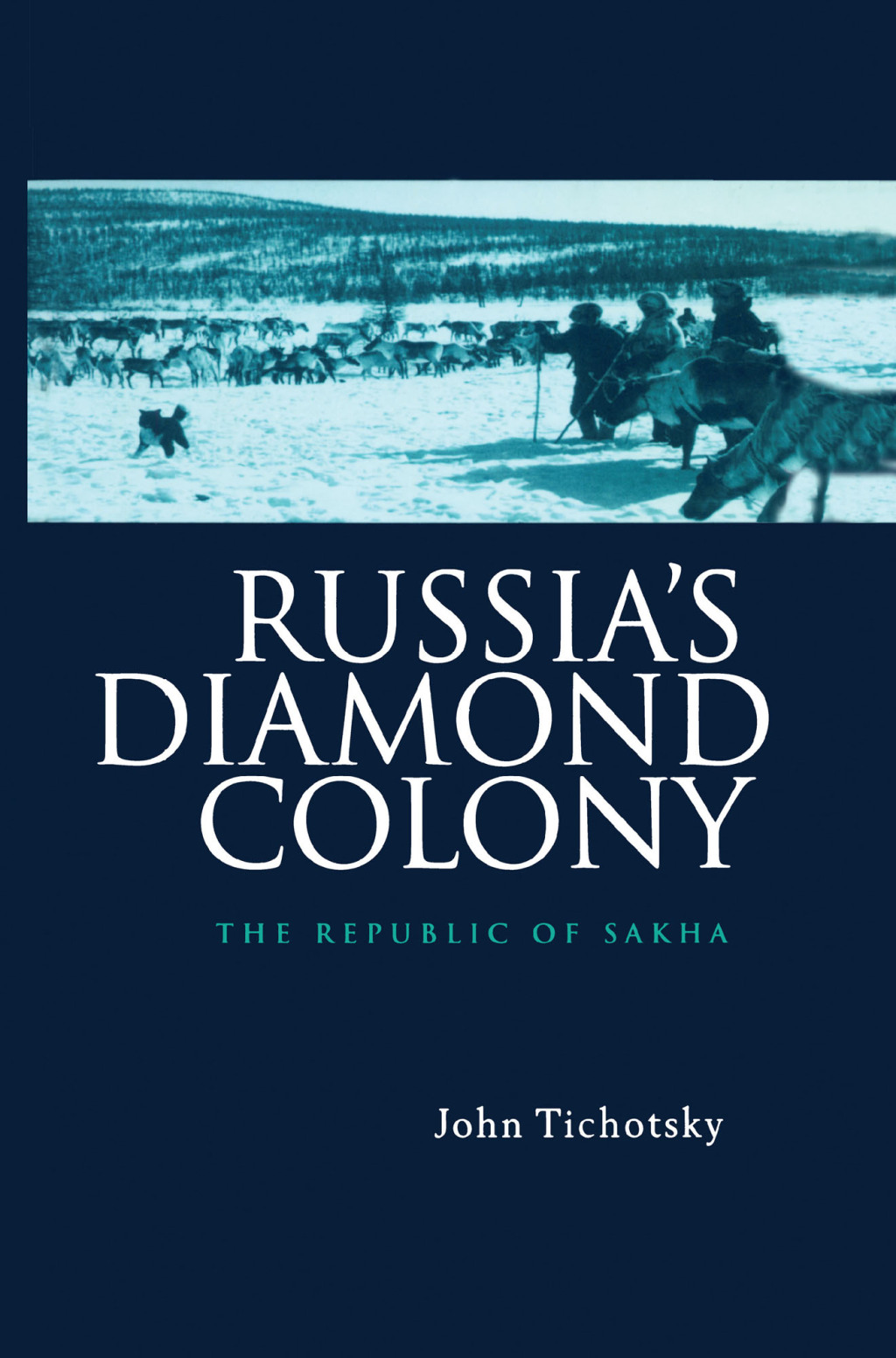 Russia’s Diamond Colony The Republic of Sakha 1st Edition