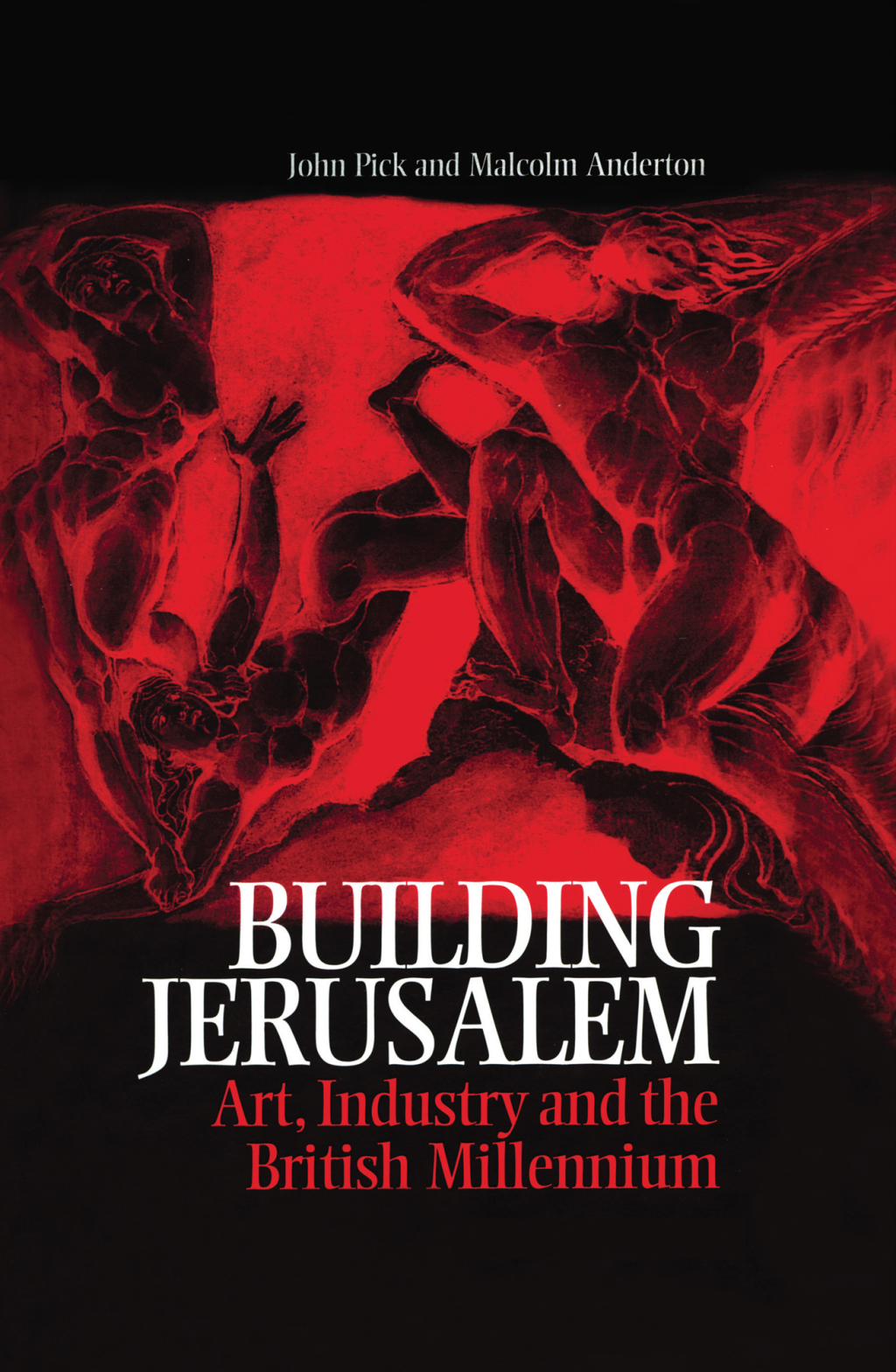 Building Jerusalem Art, Industry and the British Millennium 1st Edition
