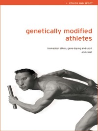 Cover image: Genetically Modified Athletes 1st edition 9780415298797