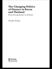 Cover image: The Changing Politics of Finance in Korea and Thailand 1st edition 9780415298629