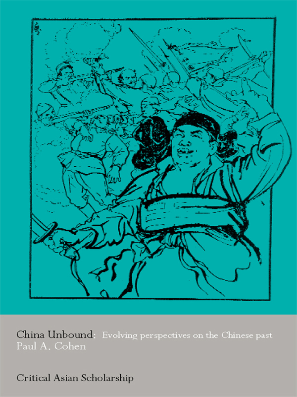 China Unbound Evolving Perspectives on the Chinese Past 1st Edition