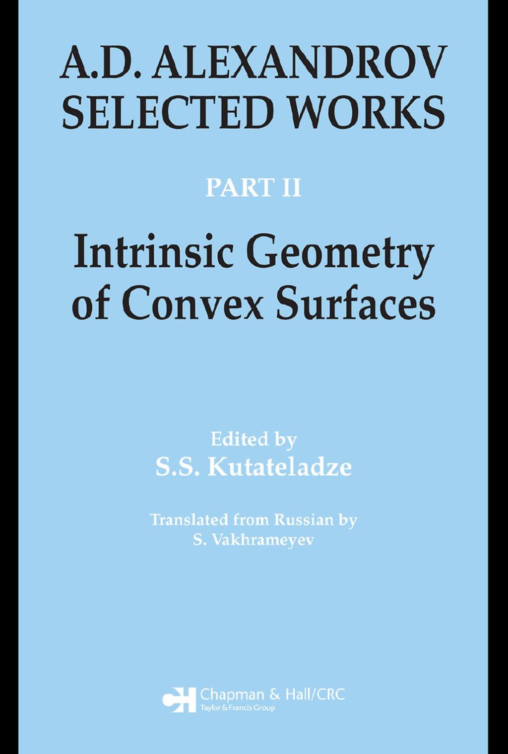 A.D. Alexandrov Selected Works Part II: Intrinsic Geometry of Convex Surfaces 1st Edition