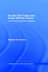 Imagen de portada: Ibn Abi Tahir Tayfur and Arabic Writerly Culture 1st edition 9780415297622
