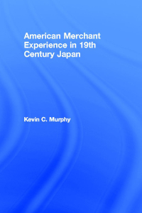 Omslagafbeelding: The American Merchant Experience in Nineteenth Century Japan 1st edition 9780415296830