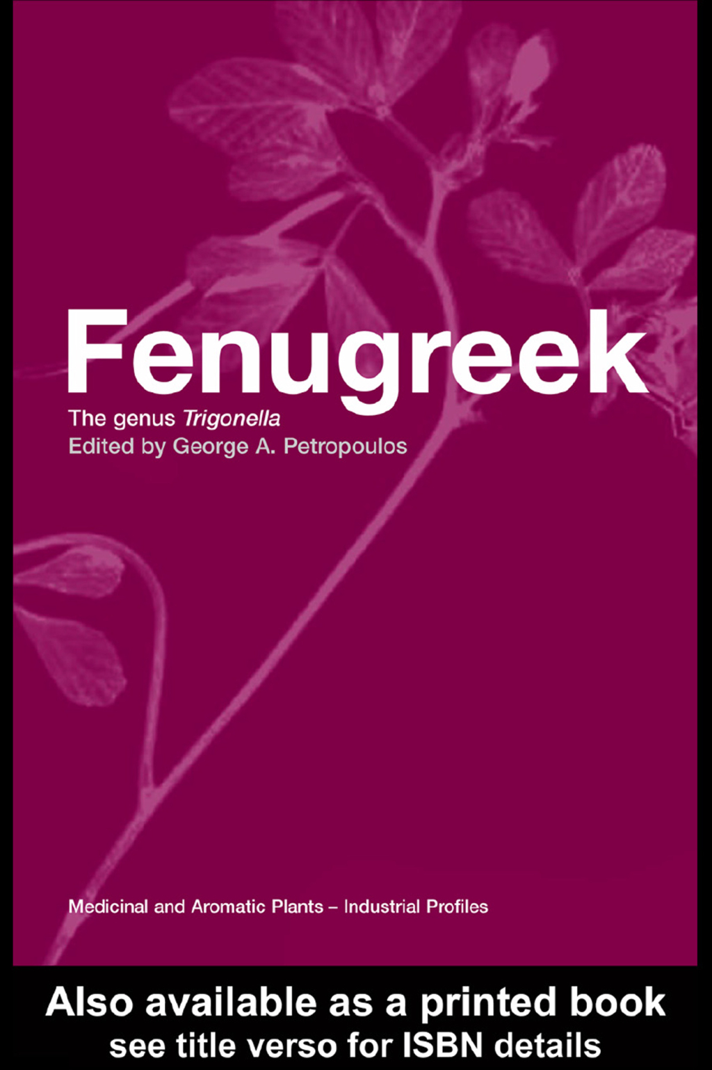Fenugreek The Genus Trigonella 1st Edition