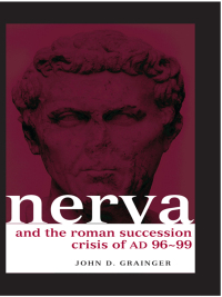 Imagen de portada: Nerva and the Roman Succession Crisis of AD 96-99 1st edition 9780415349581