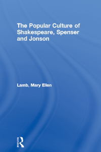 Cover image: The Popular Culture of Shakespeare, Spenser and Jonson 1st edition 9780415477437