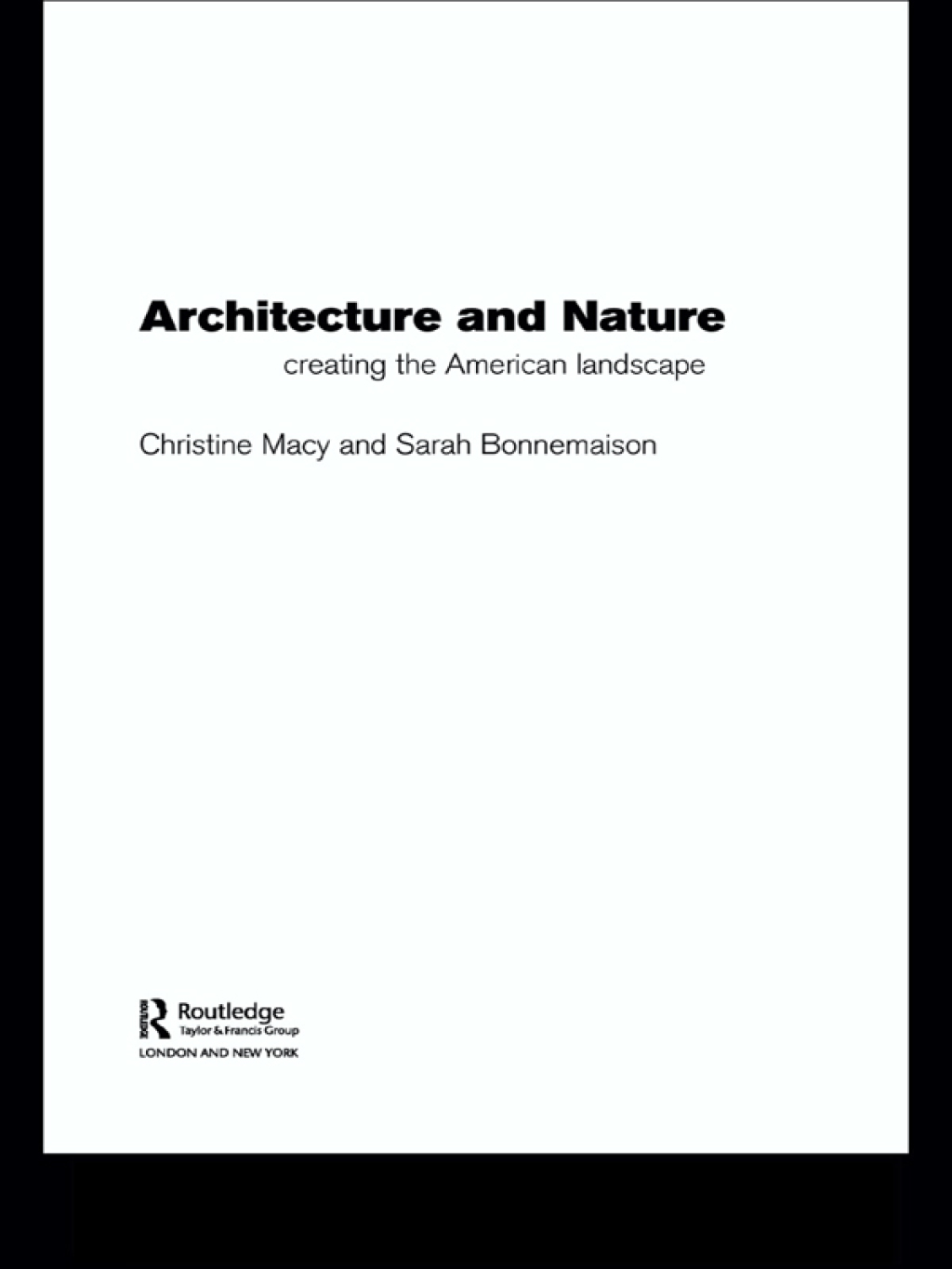 Architecture and Nature Creating the American Landscape 1st Edition