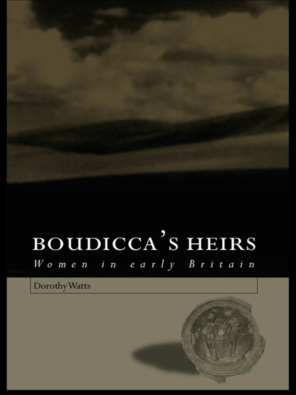 Boudicca’s Heirs Women in Early Britain 1st Edition