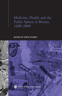 Cover image: Medicine, Health and the Public Sphere in Britain, 1600-2000 1st edition 9780415863049