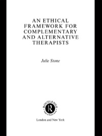 Cover image: An Ethical Framework for Complementary and Alternative Therapists 1st edition 9780415278904