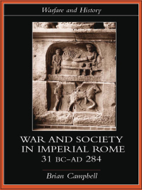 Cover image: Warfare and Society in Imperial Rome, C. 31 BC-AD 280 1st edition 9780415278812