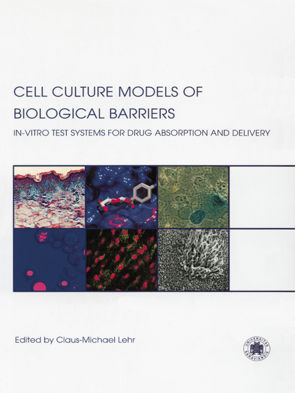 Cell Culture Models of Biological Barriers In vitro Test Systems for Drug Absorption and Delivery 1st Edition