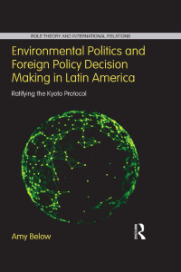 Cover image: Environmental Politics and Foreign Policy Decision Making in Latin America 1st edition 9781138287372