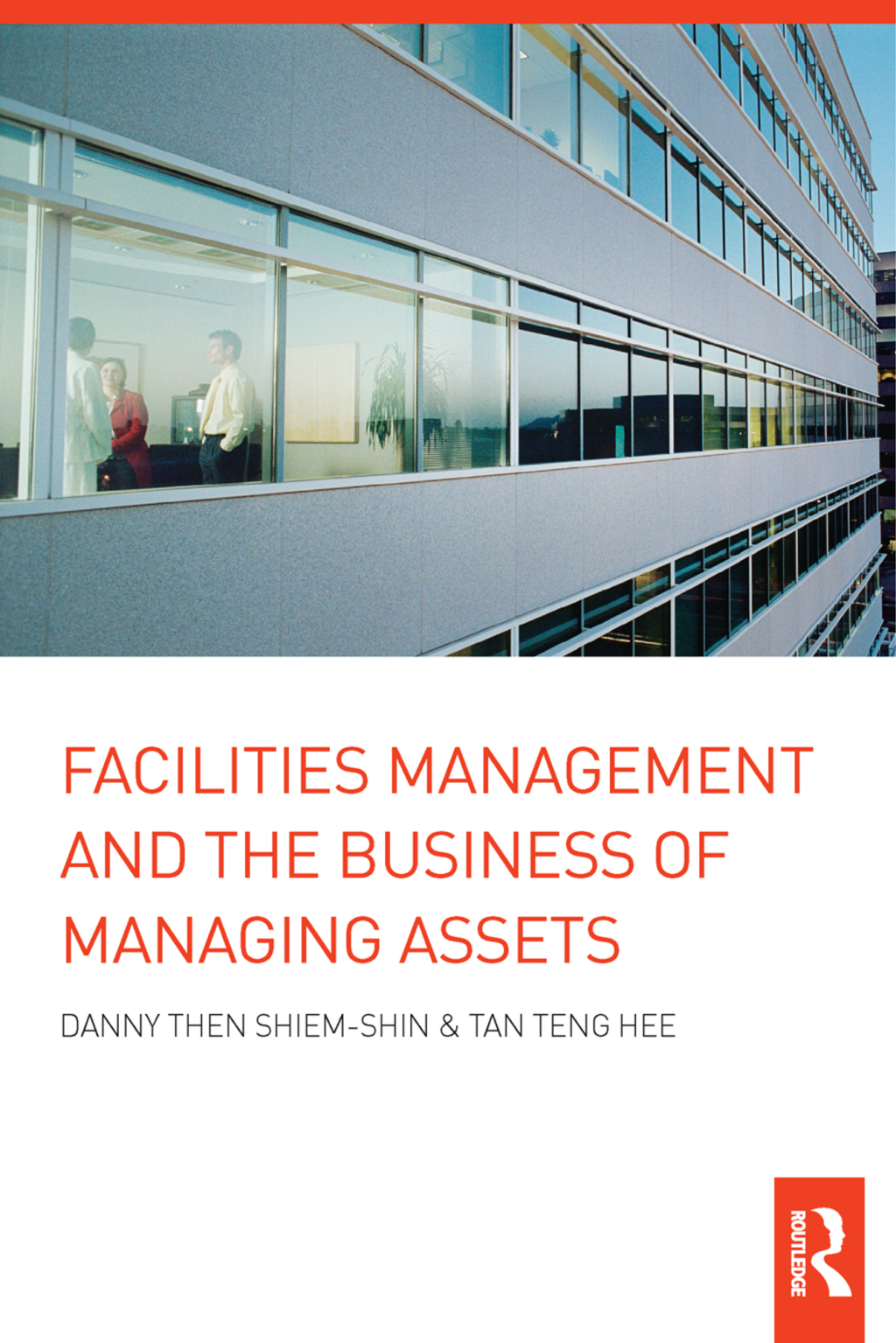 Facilities Management and the Business of Managing Assets 1st Edition