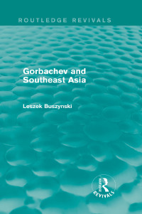 Cover image: Gorbachev and Southeast Asia (Routledge Revivals) 1st edition 9780415831192