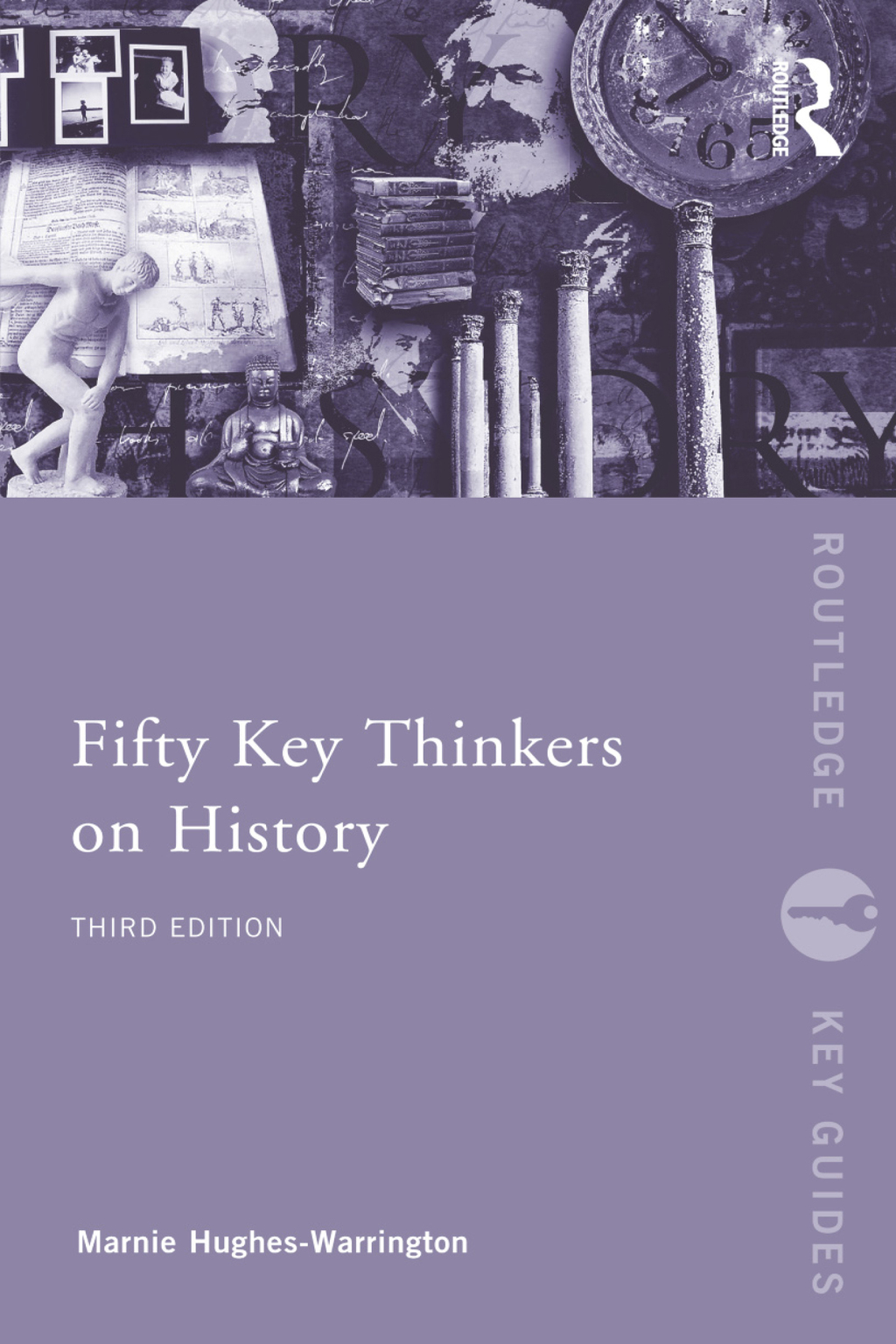 Fifty Key Thinkers on History 3rd Edition