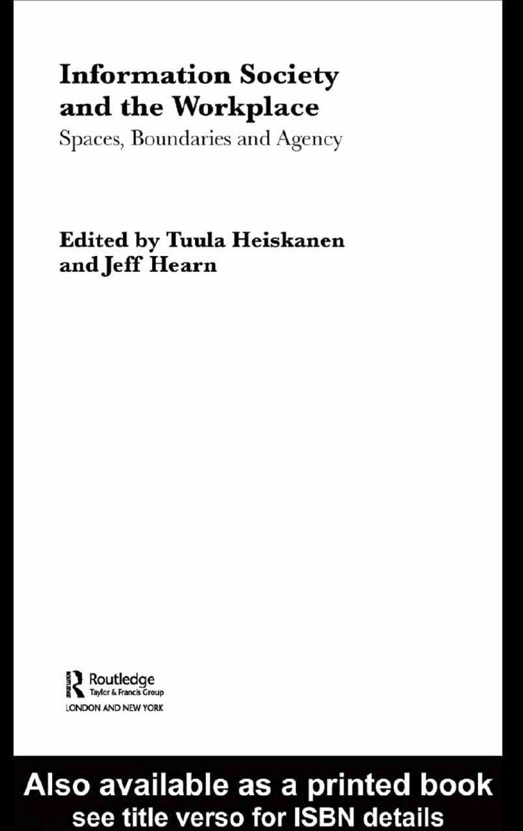 Information Society and the Workplace Spaces, Boundaries and Agency 1st Edition