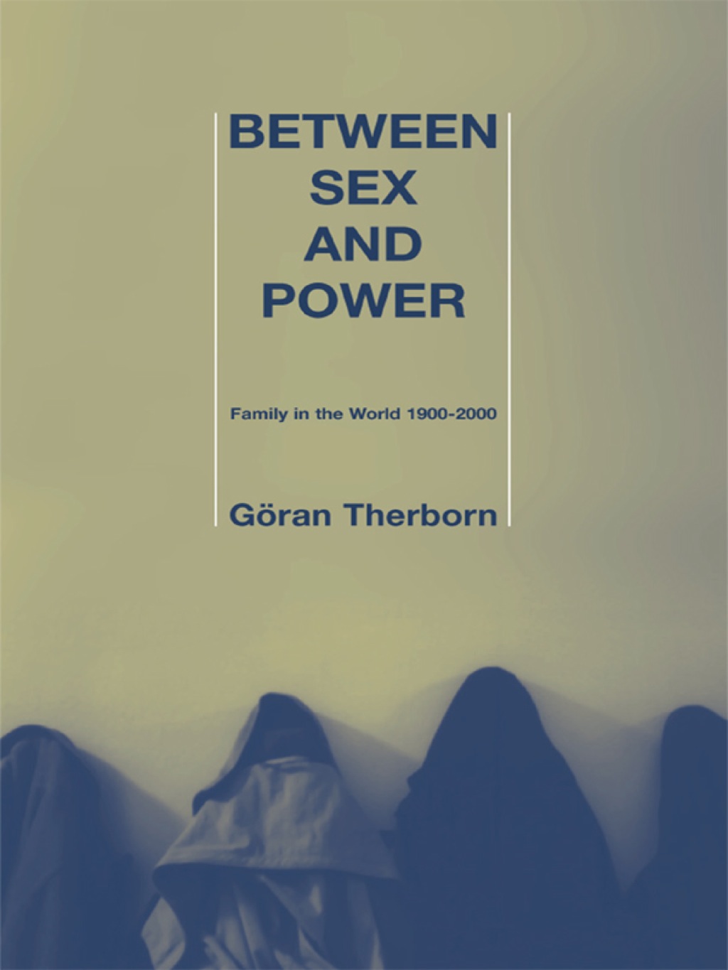 Between Sex and Power Family in the World 1900-2000 1st Edition