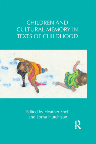 Cover image: Children and Cultural Memory in Texts of Childhood 1st edition 9780415704731