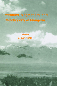 Immagine di copertina: Tectonics, Magmatism and Metallogeny of Mongolia 1st edition 9780415267274