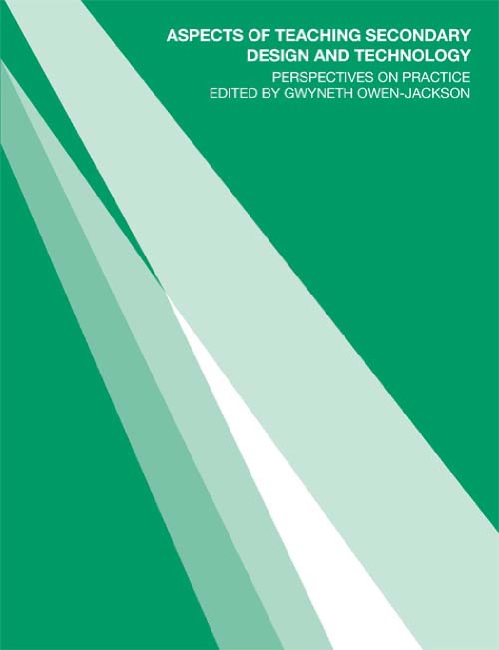 Aspects of Teaching Secondary Design and Technology Perspectives on Practice 1st Edition