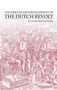 Cover image: The Origins and Development of the Dutch Revolt 1st edition 9780415253796