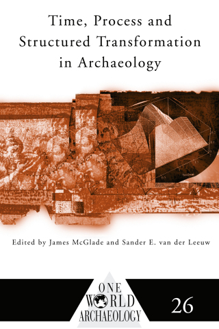 Cover image: Time, Process and Structured Transformation in Archaeology 1st edition 9780415589093