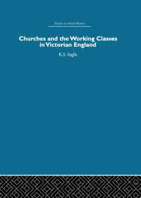 Cover image: Churches and the Working Classes in Victorian England 1st edition 9780415412834