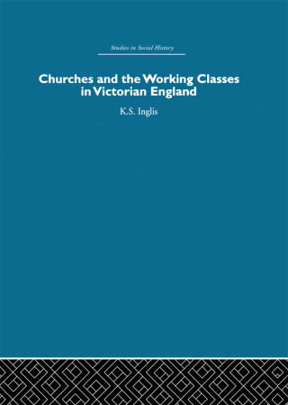 Cover image: Churches and the Working Classes in Victorian England 1st edition 9780415412834