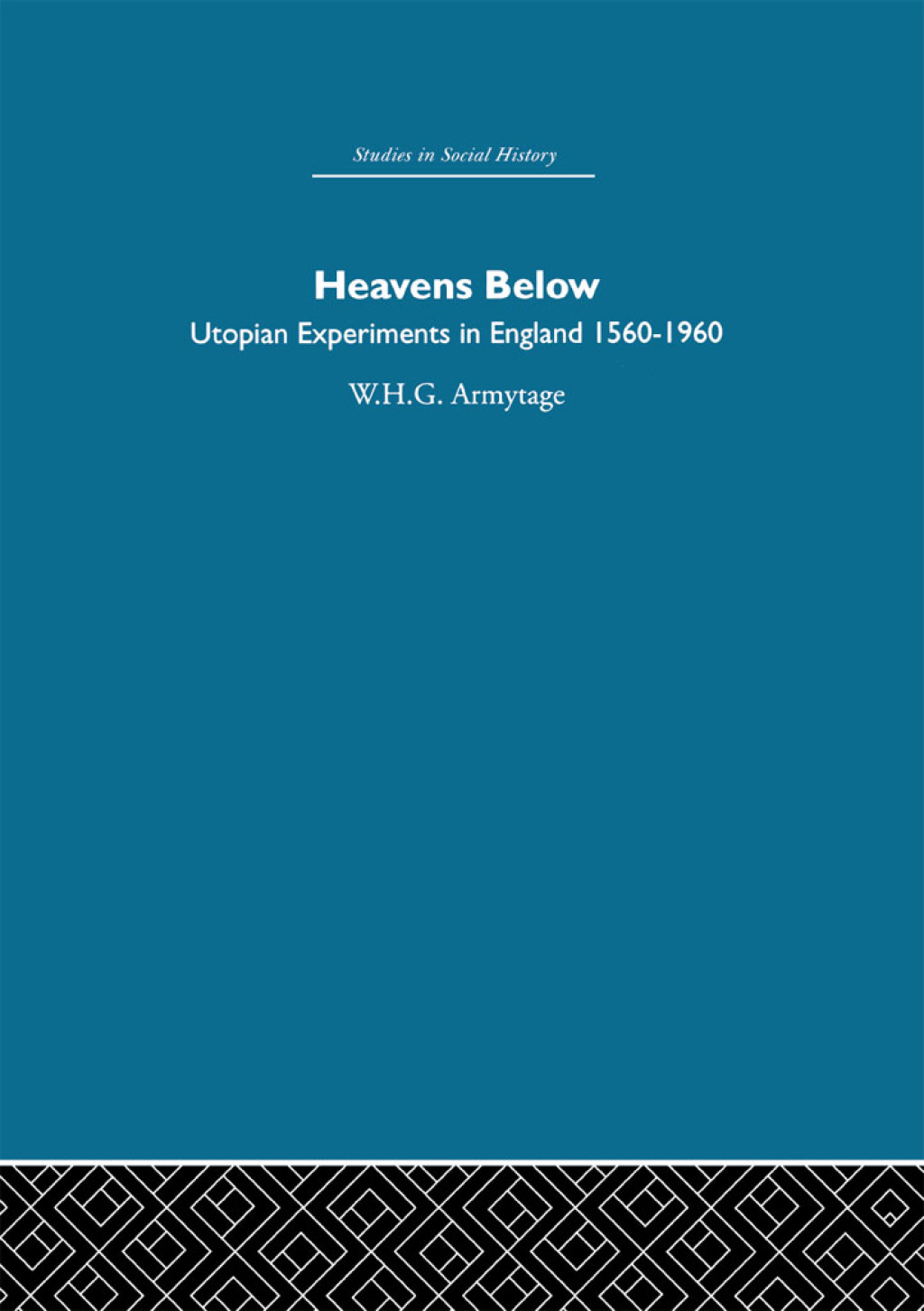 Heavens Below Utopian Experiments in England, 1560-1960 1st Edition