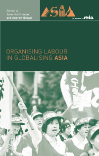Cover image: Organising Labour in Globalising Asia 1st edition 9780415250603