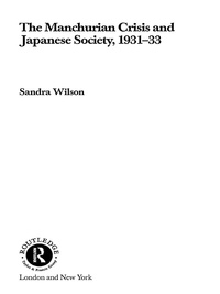 Cover image: The Manchurian Crisis and Japanese Society, 1931-33 1st edition 9781138010161