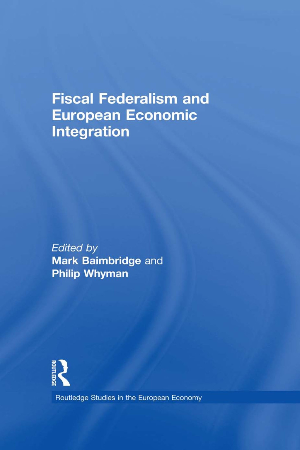 Fiscal Federalism and European Economic Integration 1st Edition