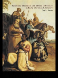 Cover image: Symbolic Blackness and Ethnic Difference in Early Christian Literature 1st edition 9780415243698