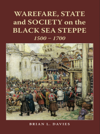 Cover image: Warfare, State and Society on the Black Sea Steppe, 1500-1700 1st edition 9780415239868