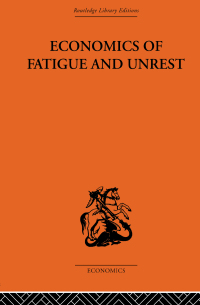 Imagen de portada: Economics of Fatigue and Unrest and the Efficiency of Labour in English and American Industry 1st edition 9780415313803