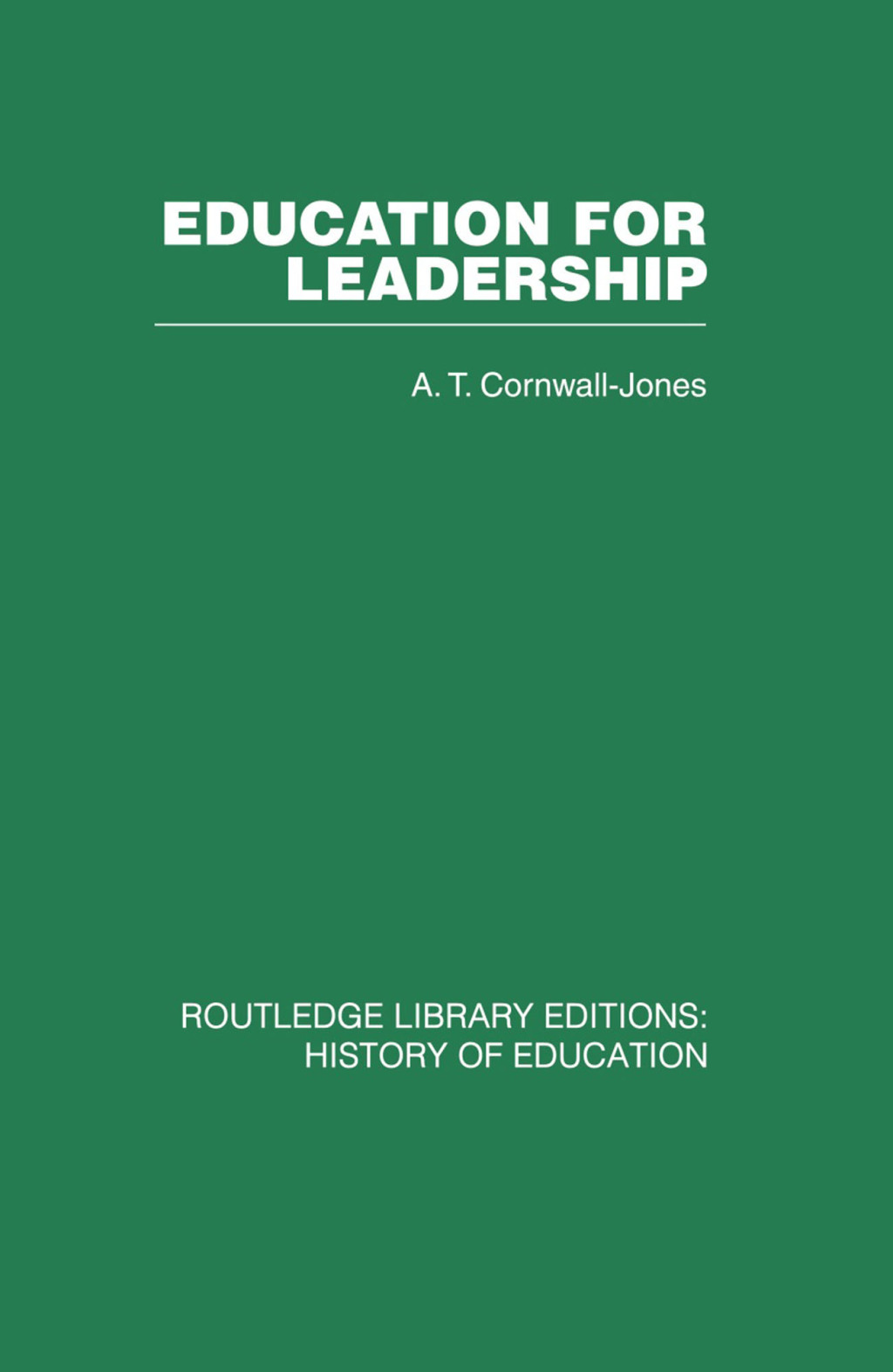 Education For Leadership The International Administrative Staff Colleges 1948-1984 1st Edition