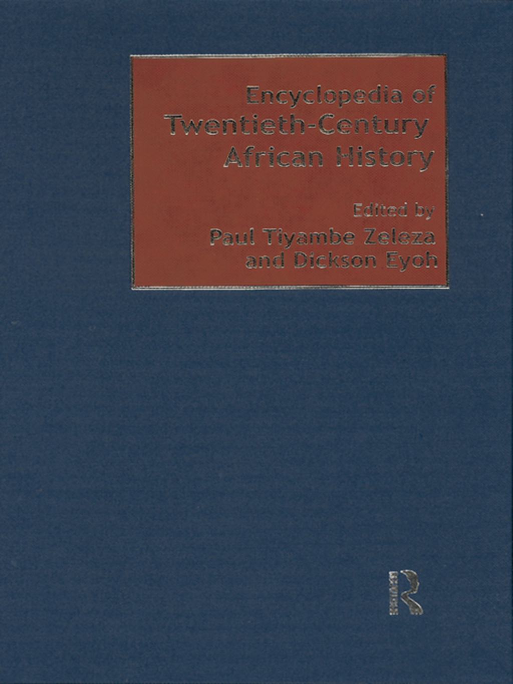 Encyclopedia of Twentieth-Century African History 1st Edition