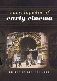 صورة الغلاف: Encyclopedia of Early Cinema 1st edition 9780415513807