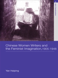 Cover image: Chinese Women Writers and the Feminist Imagination, 1905-1948 1st edition 9780415232883