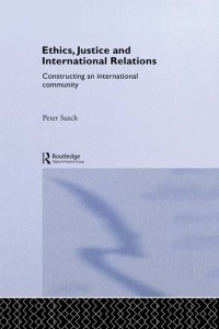 صورة الغلاف: Ethics, Justice and International Relations 1st edition 9780415232746
