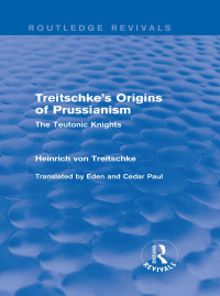 Cover image: Treitschke's Origins of Prussianism (Routledge Revivals) 1st edition 9780415706810