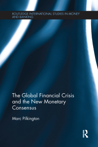 Cover image: The Global Financial Crisis and the New Monetary Consensus 1st edition 9780415524056