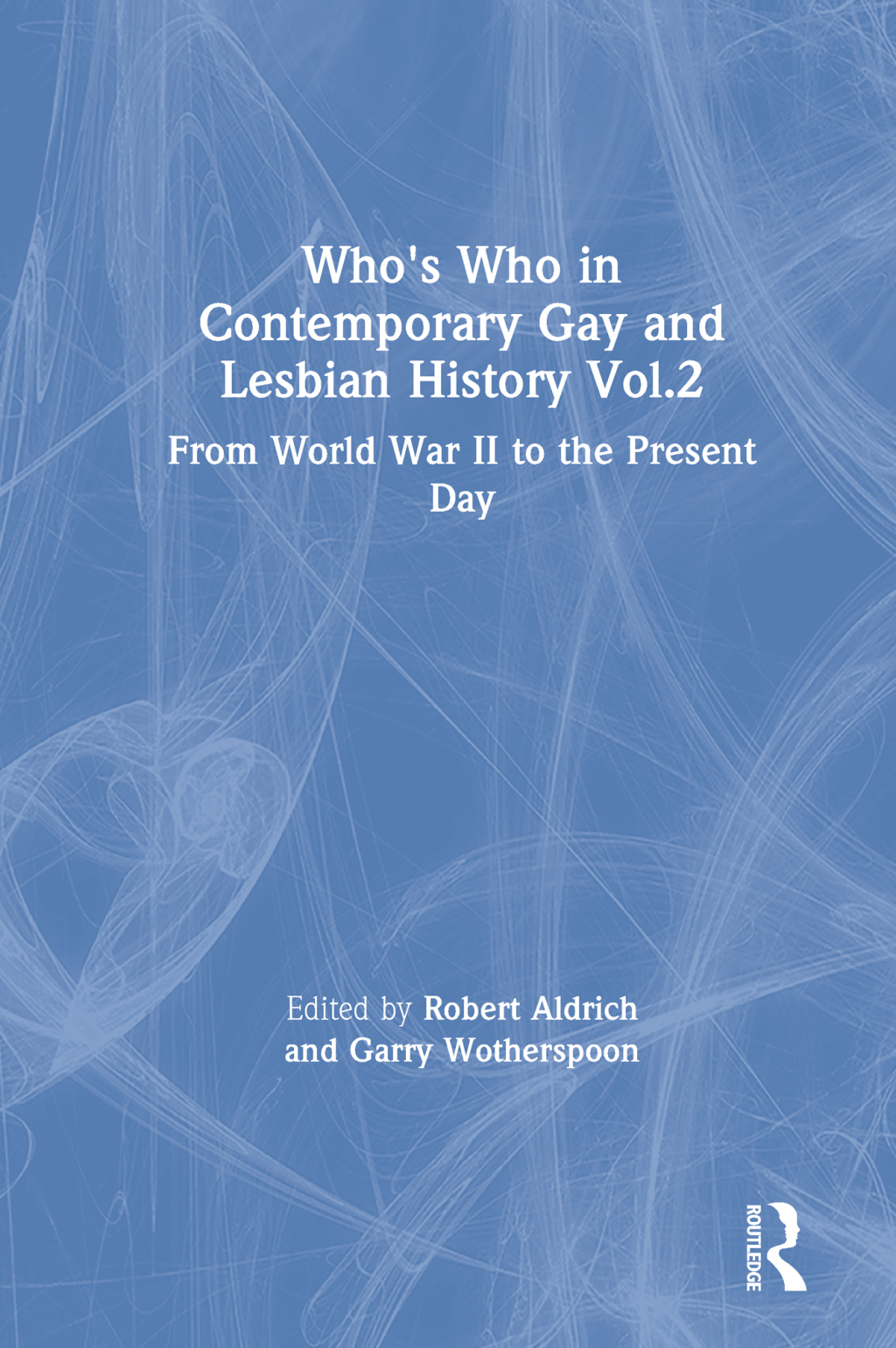 Who's Who in Contemporary Gay and Lesbian History Vol.2 - 1st Edition (eBook Rental)