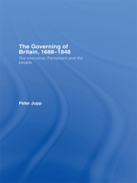 Cover image: The Governing of Britain, 1688-1848 1st edition 9780415229494