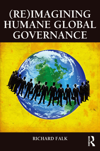 Cover image: (Re)Imagining Humane Global Governance 1st edition 9780415815567