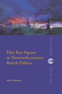 Cover image: Fifty Key Figures in Twentieth Century British Politics 1st edition 9780415226776